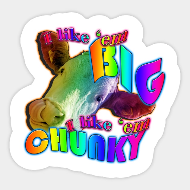 I like em big I like em chunky Sticker by TasteefulShirts